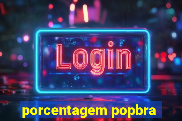 porcentagem popbra